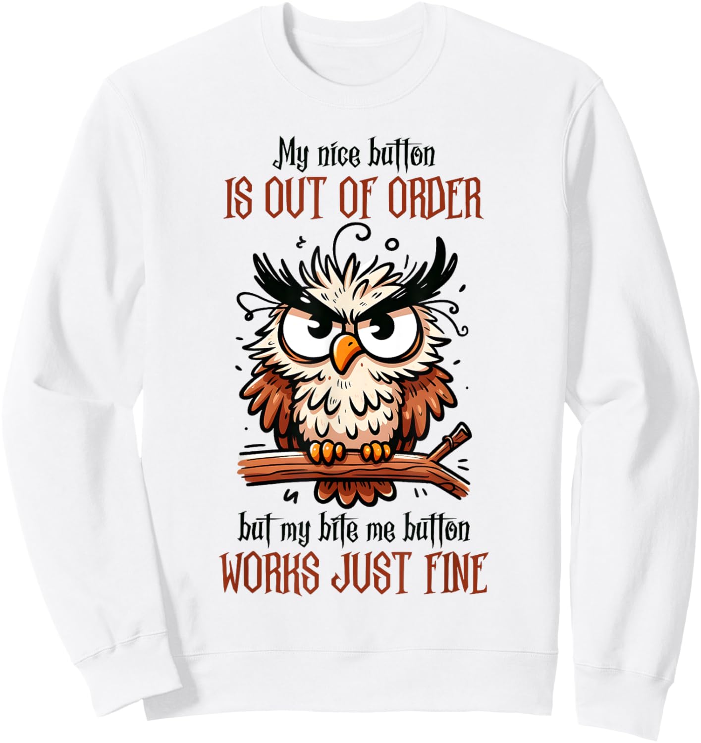 My Nice Button Is Not Working, But Bite Me Works Fine Sweatshirt - Sweatshirt | White