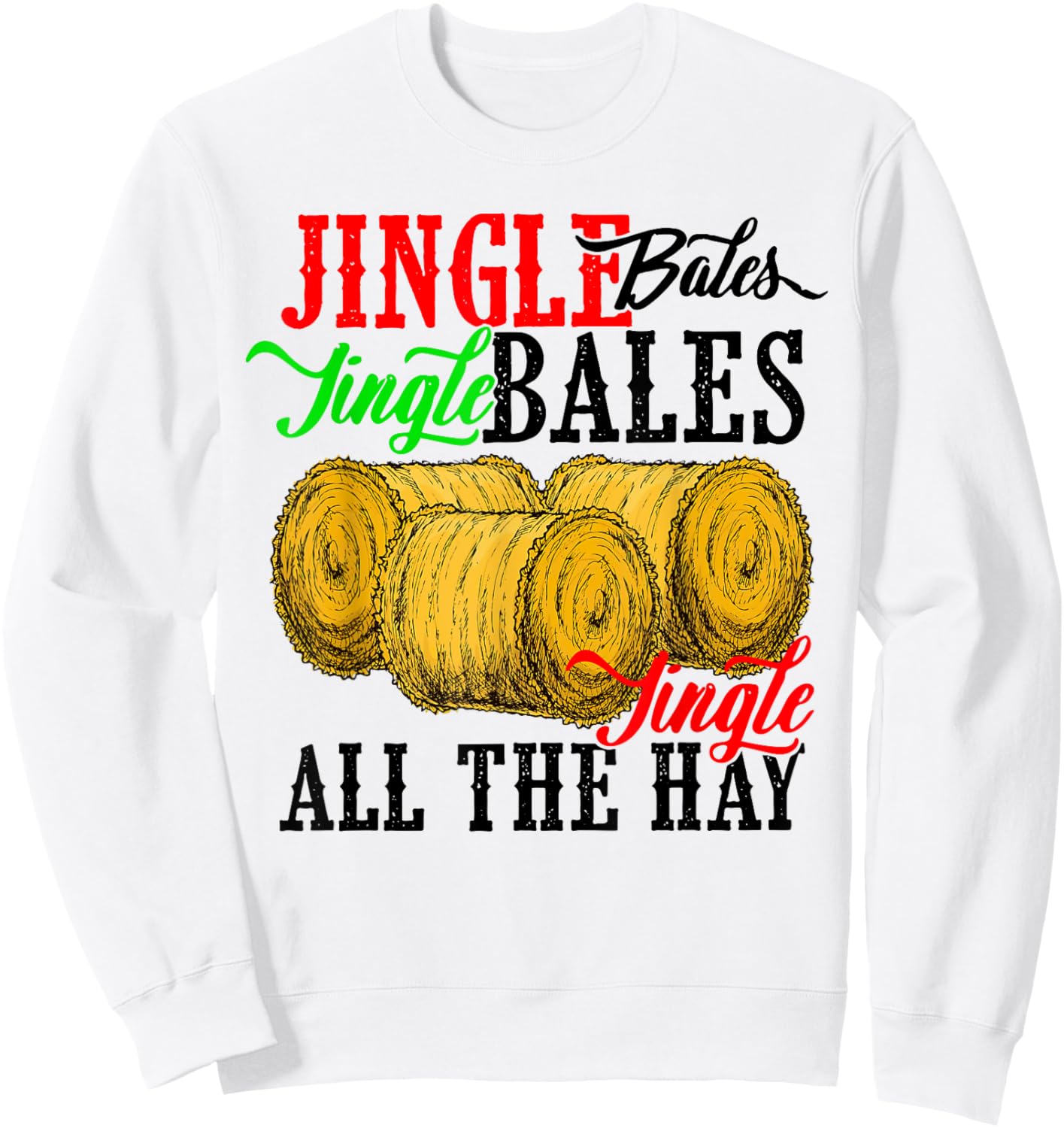 Farm Christmas - Jingle Bales Jingle Bales Jingle All The Sweatshirt - Sweatshirt | White
