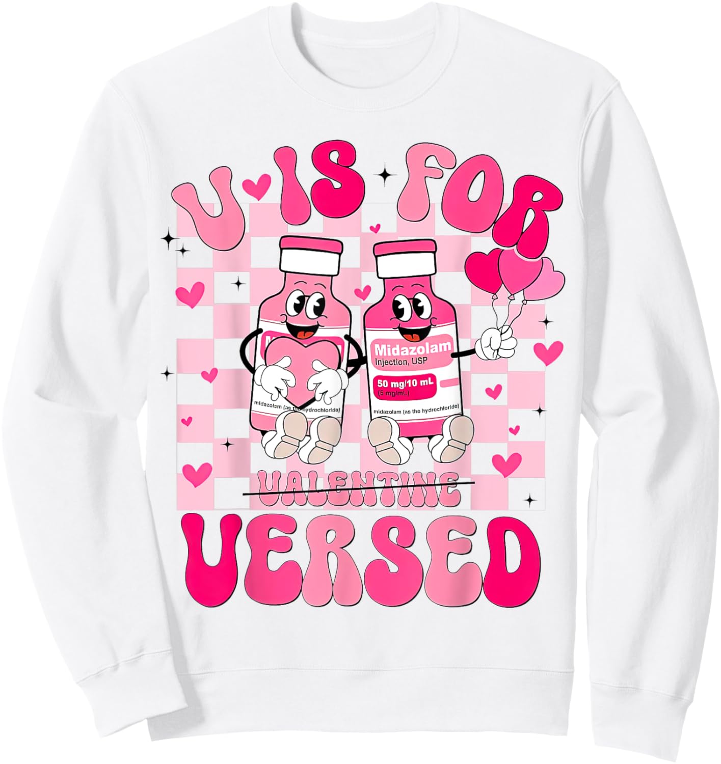 Groovy V Is For Versed Nurse Valentine, Pharmacist Vday Sweatshirt - Sweatshirt | White