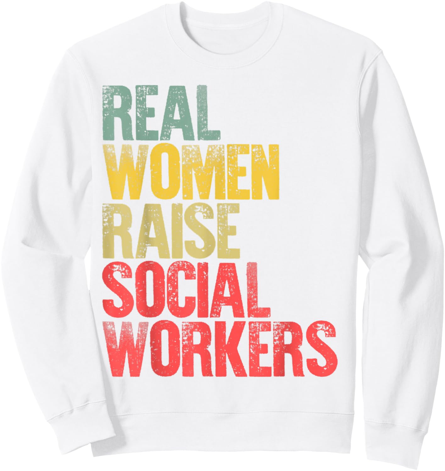 Proud Mom Shirt Real Women Raise Social Workers Gift Sweatshirt - Sweatshirt | White