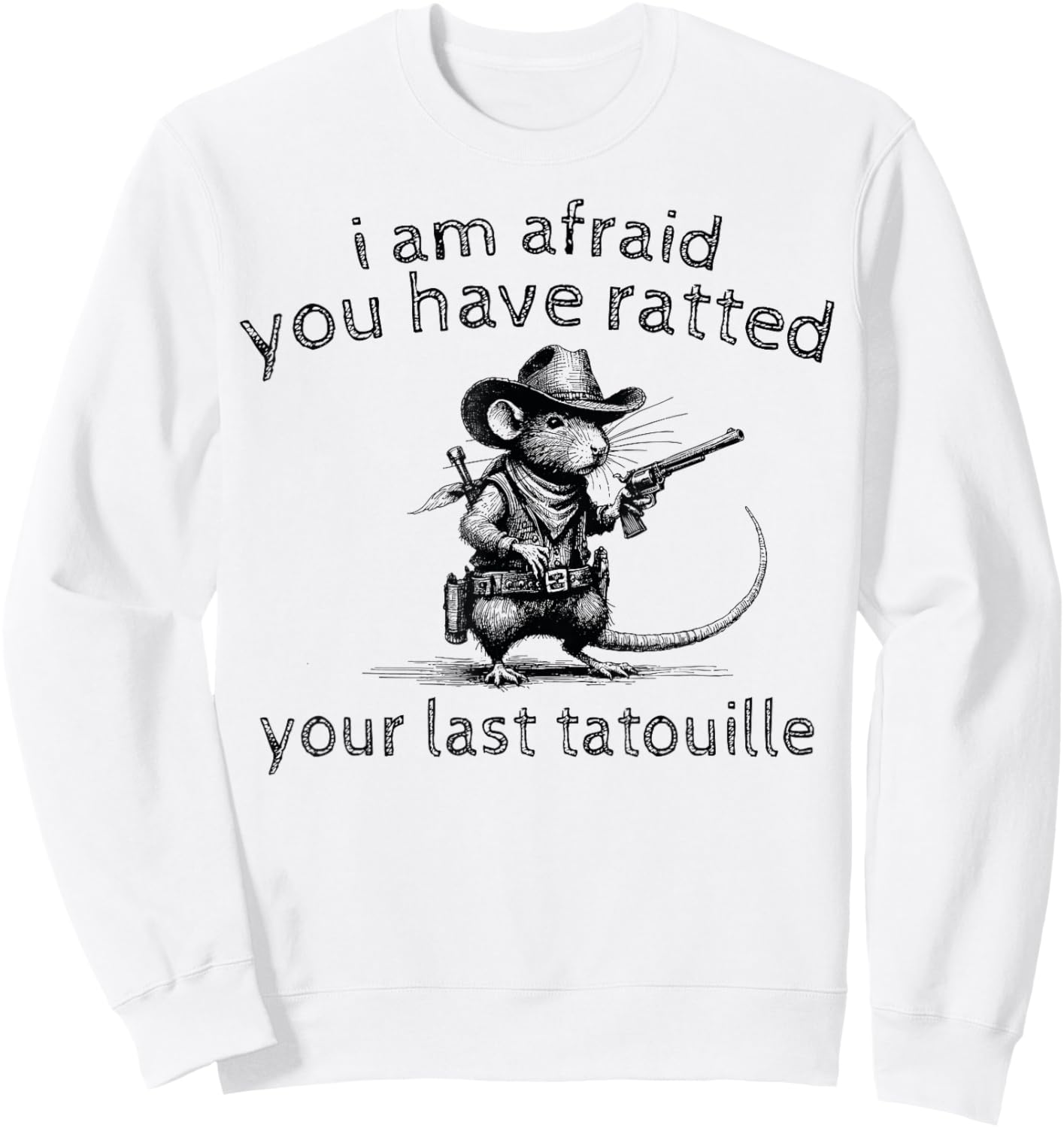 I'm Afraid You've Ratted Your Last Tatouille Funny Rat , Small, Grey Sweatshirt - Sweatshirt | White