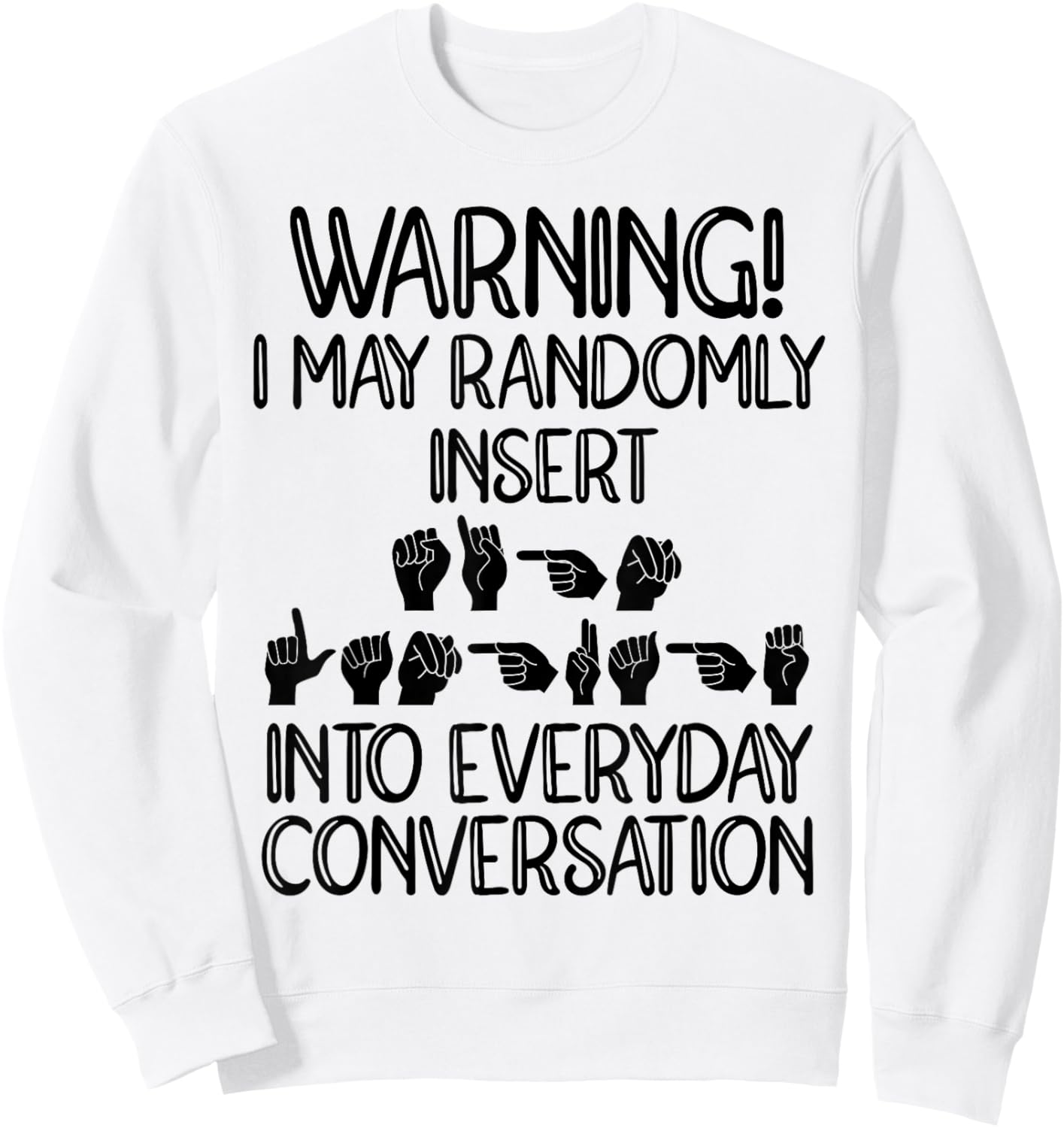 Funny ASL American Sign Language Sweatshirt - Sweatshirt | White