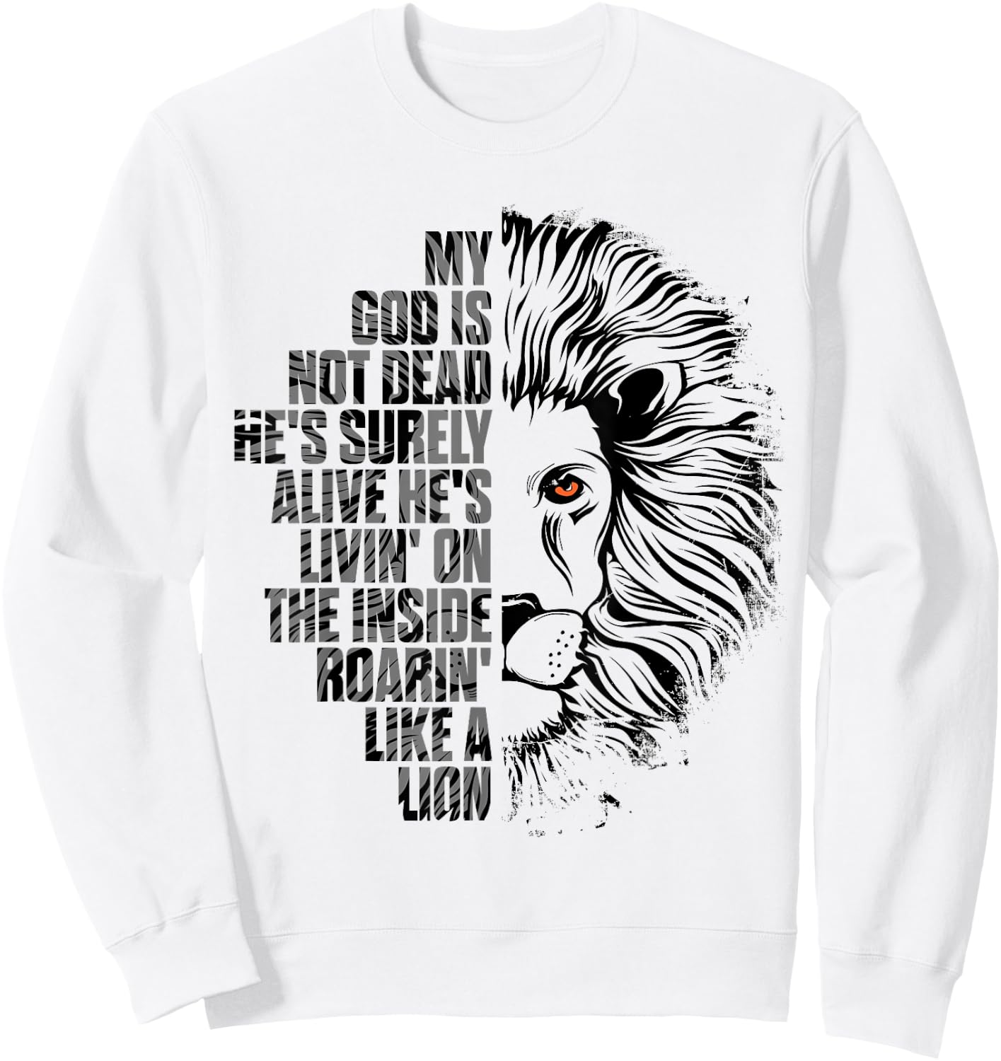 God is Not Dead He's Alive Roaring Like Lion Christian Faith Sweatshirt - Sweatshirt | White
