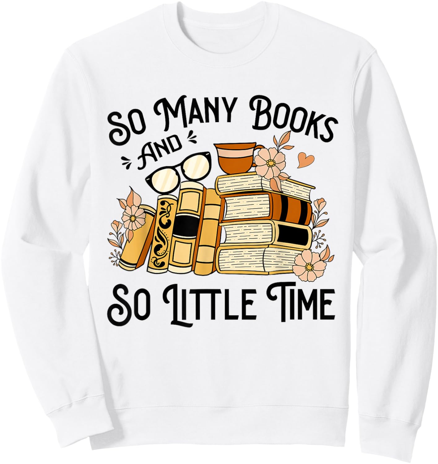Reading So Many Books And Little Time Sweatshirt - Sweatshirt | White