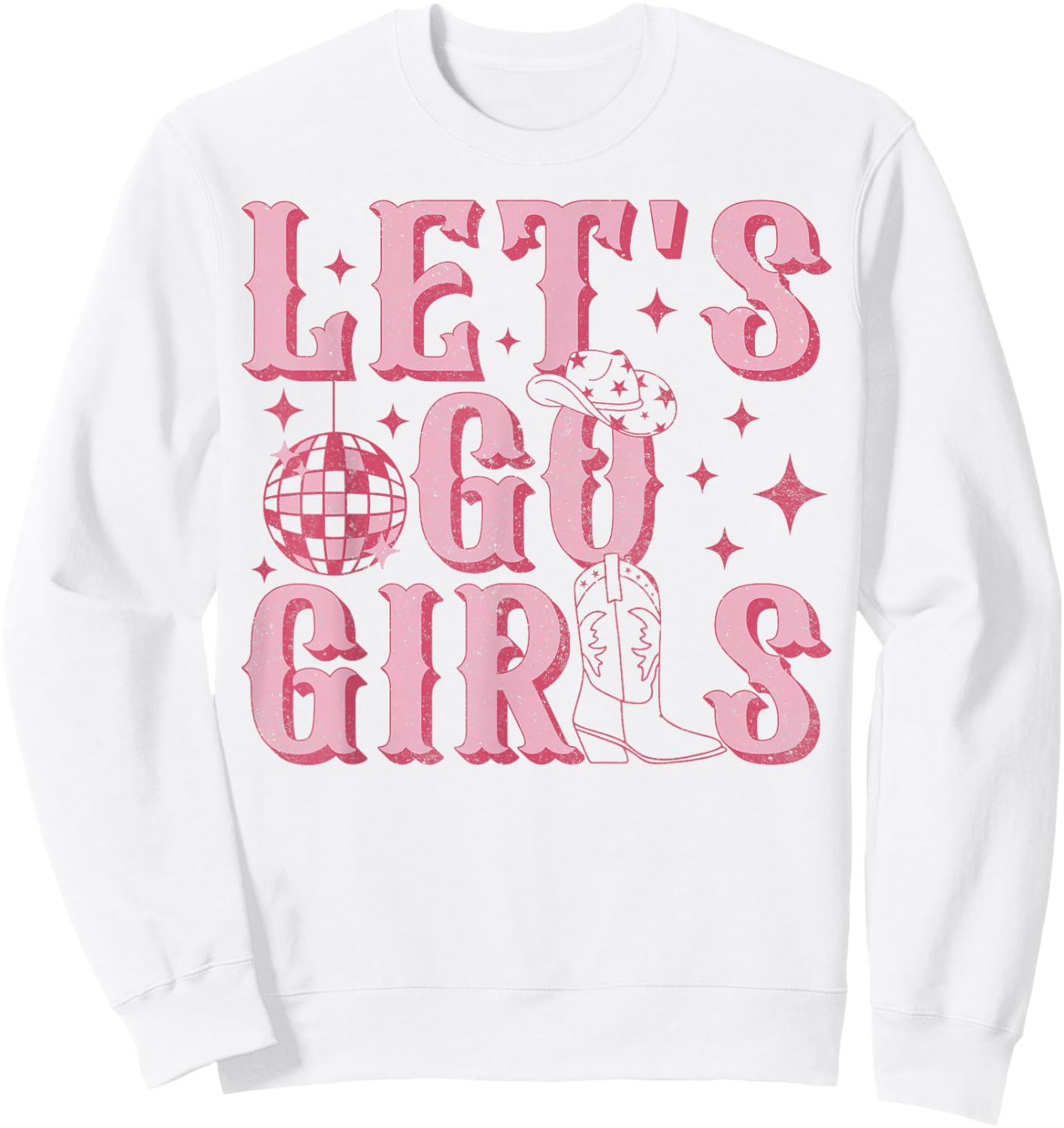 Let's Go Girls Western Cowgirl Boots Hat Bachelorette Party Sweatshirt - Sweatshirt | White