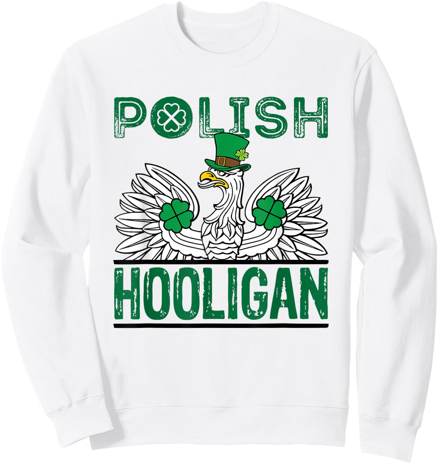 Polish Hooligan St. Patricks Day Eagle Green Shamrock Irish Sweatshirt - Sweatshirt | White