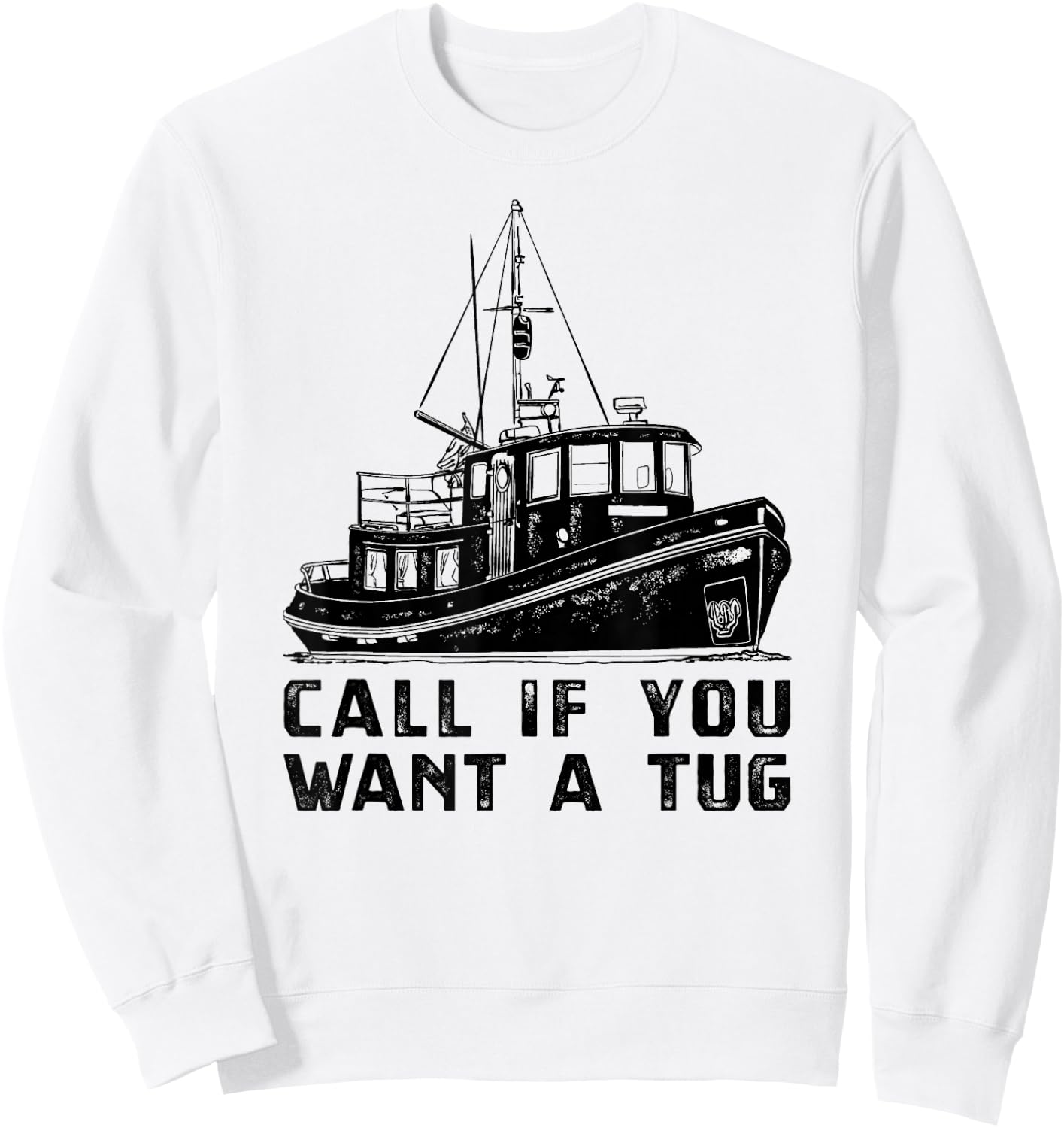 Funny Tugboat , Want A Towboat Tug Boat Apparel Sweatshirt - Sweatshirt | White