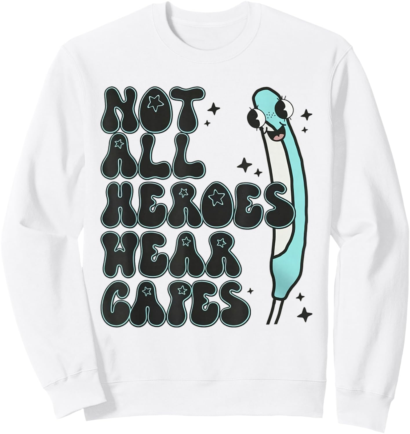 Not All Heroes Wear Capes Gag Nurse Purewick Cooter Canoe Sweatshirt - Sweatshirt | White