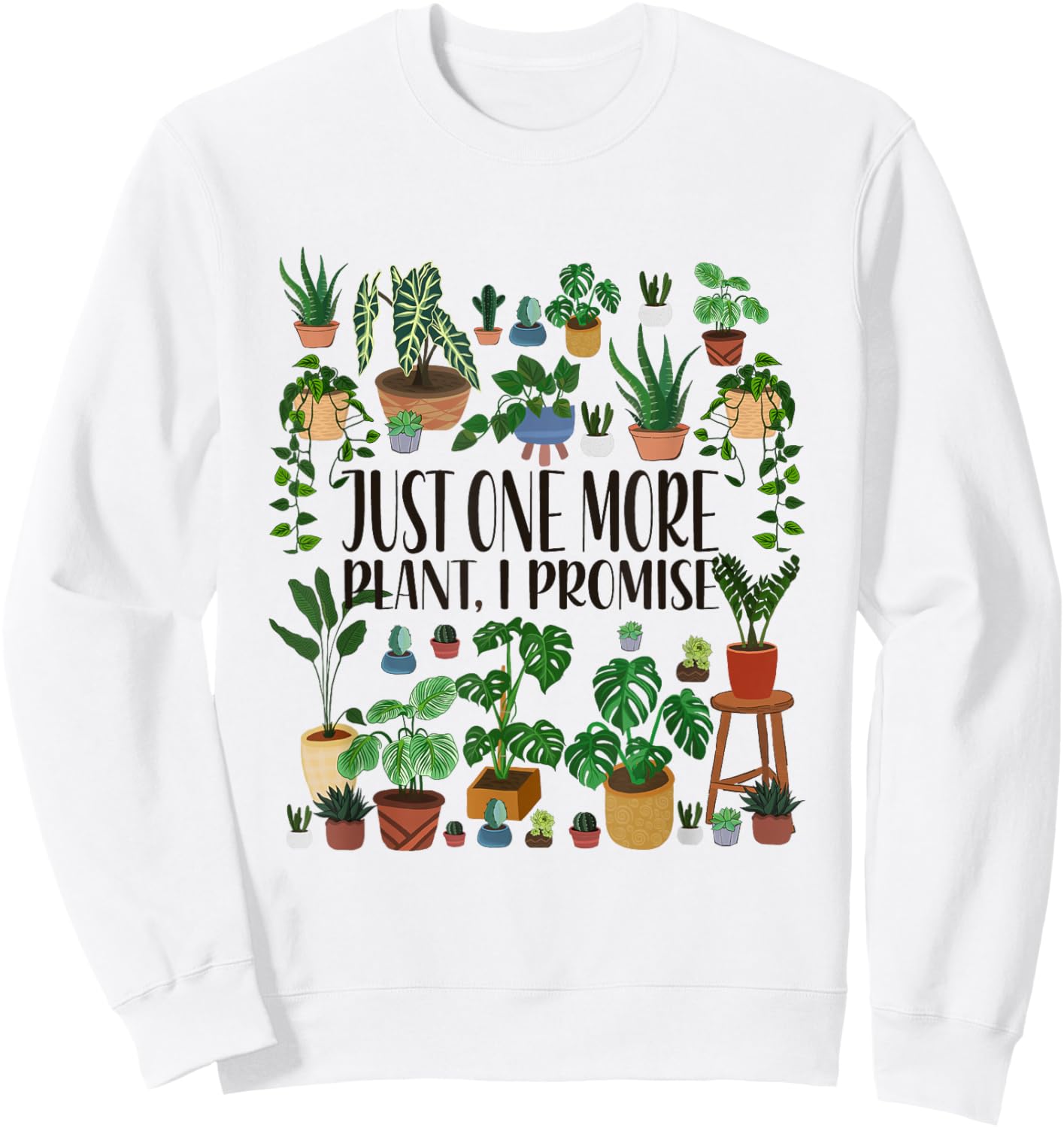 Gardening Potted Just One More Plant I Promise Sweatshirt - Sweatshirt | White