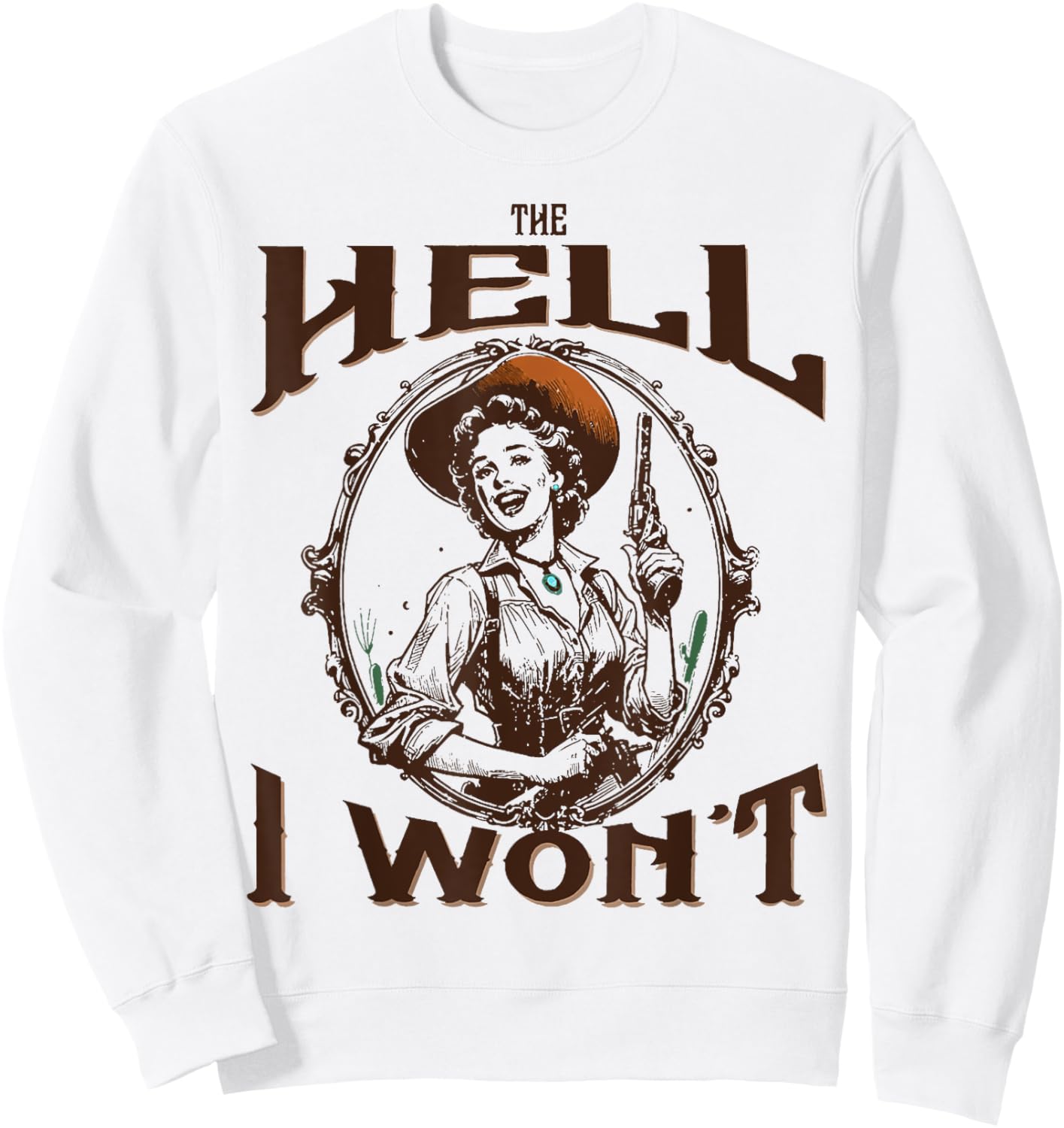 The Hell I Won't - Vintage Cowgirl Sweatshirt - Sweatshirt | White