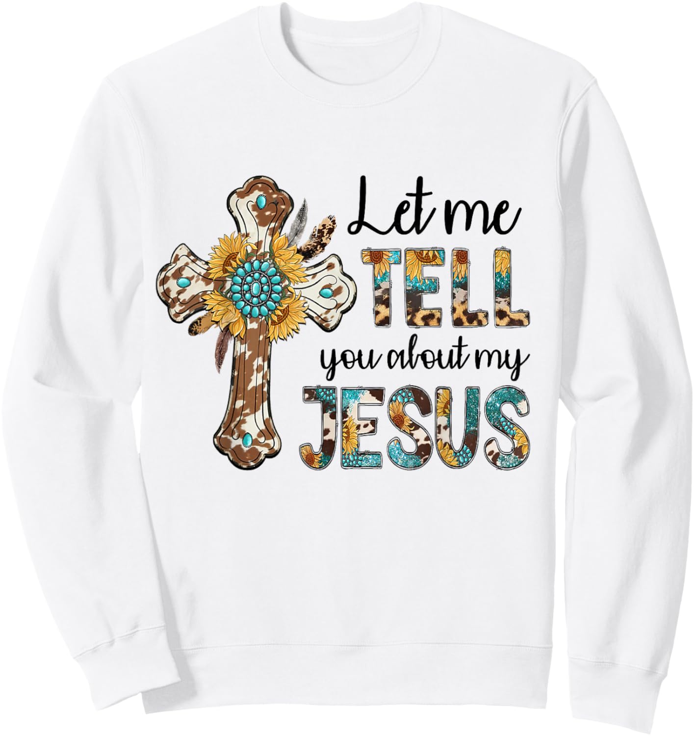 Let Me Tell You About My Jesus Christian Bible God Sweatshirt - Sweatshirt | White