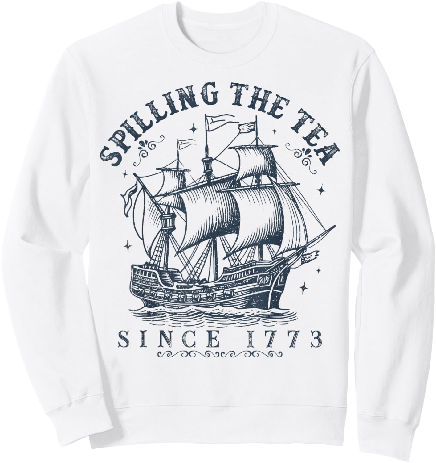 Spilling The Tea Since 1773 History Teachers 4th Of July Sweatshirt - Sweatshirt | White