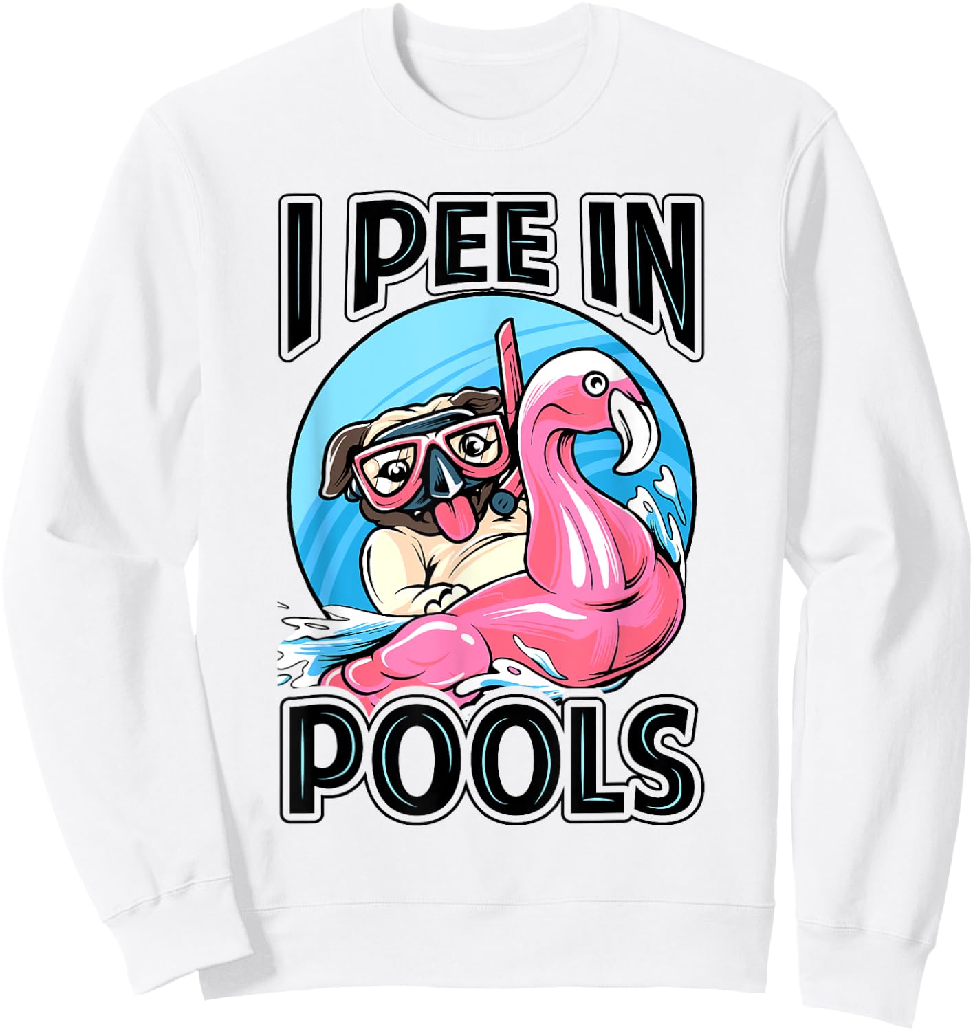 I Pee In Pools - Funny Dog - Swimming Pool Jokes Women Girls Kids Sweatshirt - Sweatshirt | White