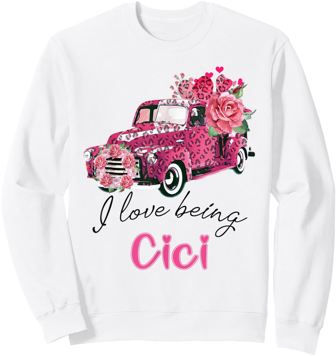 I Love Being Cici Valentine Pink Truck Flower Sweatshirt - Sweatshirt | White