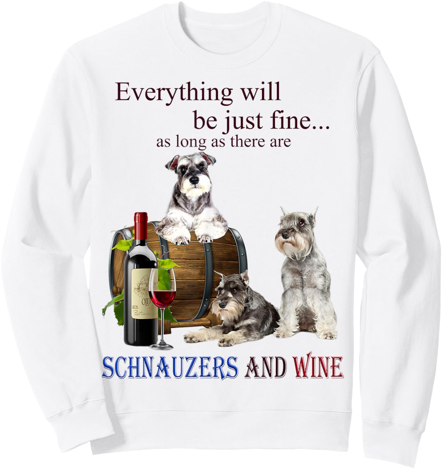 Miniature Schnauzer just fine with Wine Sweatshirt - Sweatshirt | White