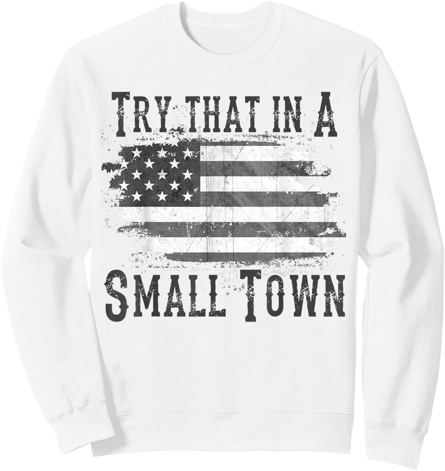 Try That In My Town Sweatshirt - Sweatshirt | White