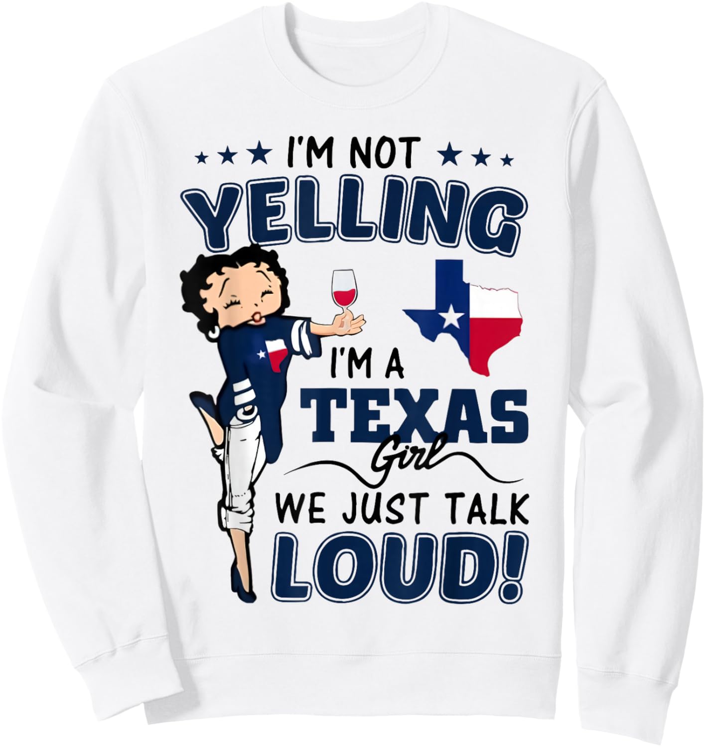 I'm Not Yelling I'm A Texas Girl We Just Talk Loud Texas Map Sweatshirt - Sweatshirt | White