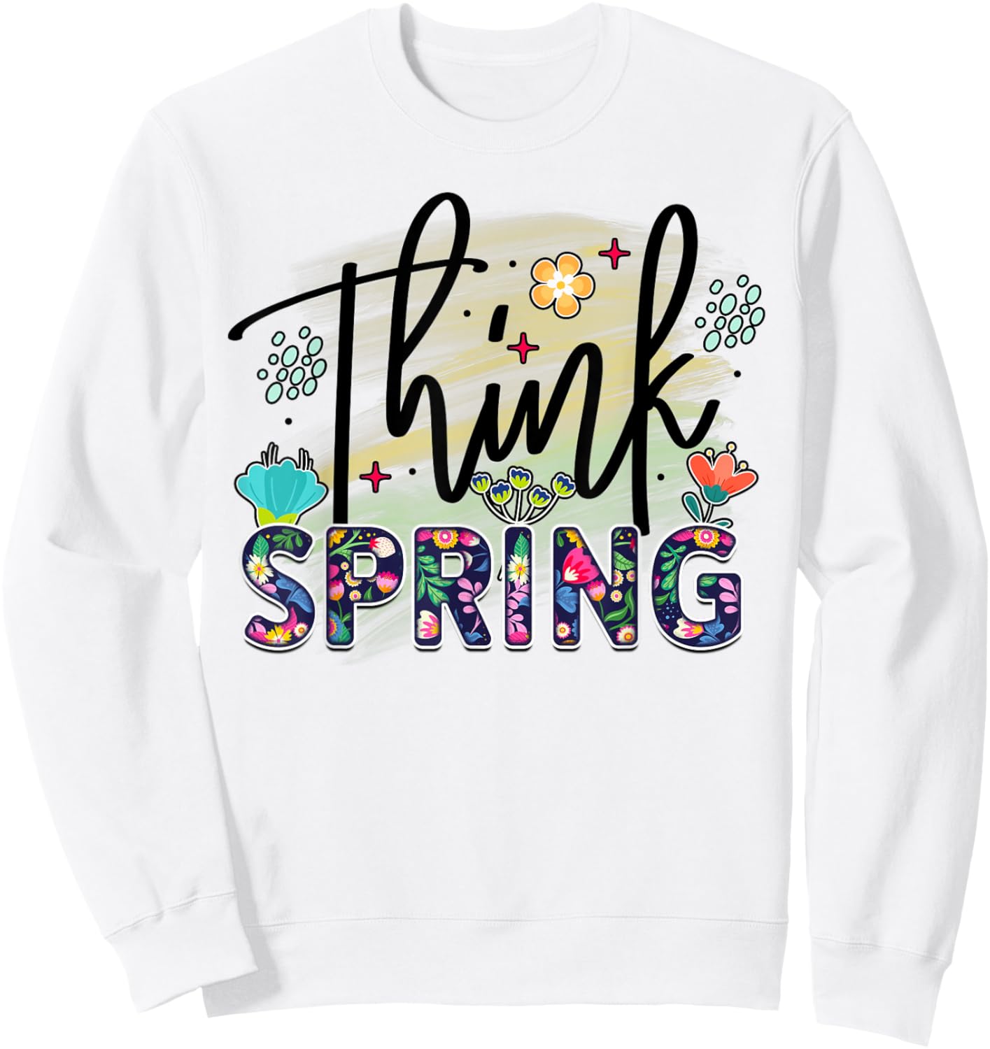 Think Spring is Blooming flowers is Springtime vibes Sweatshirt - Sweatshirt | White