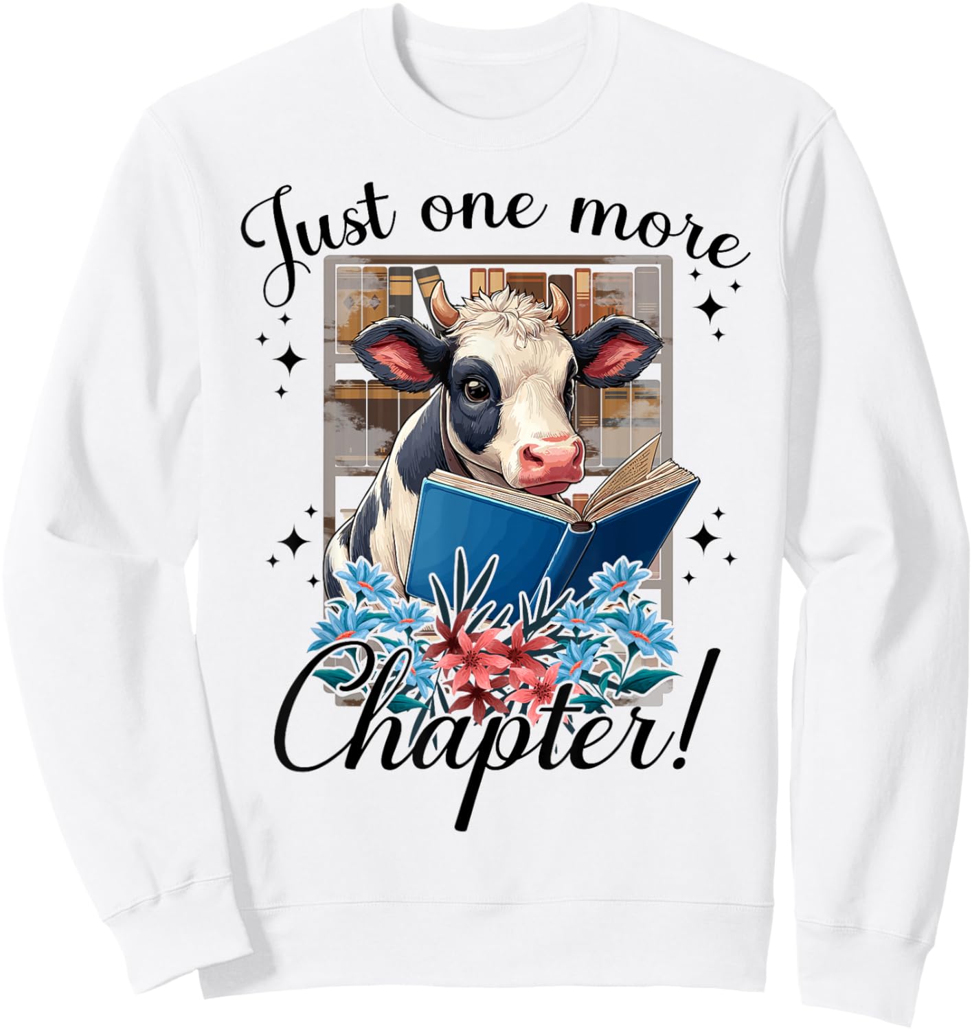 just one more chapter Cow Reading books lovers Cow Sweatshirt - Sweatshirt | White