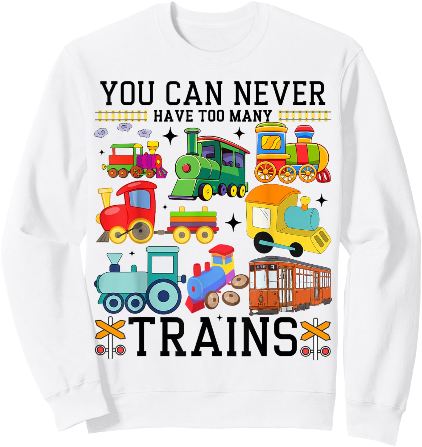 You Can Never Have Too Many Trains Locomotive Lover Railway Sweatshirt - Sweatshirt | White