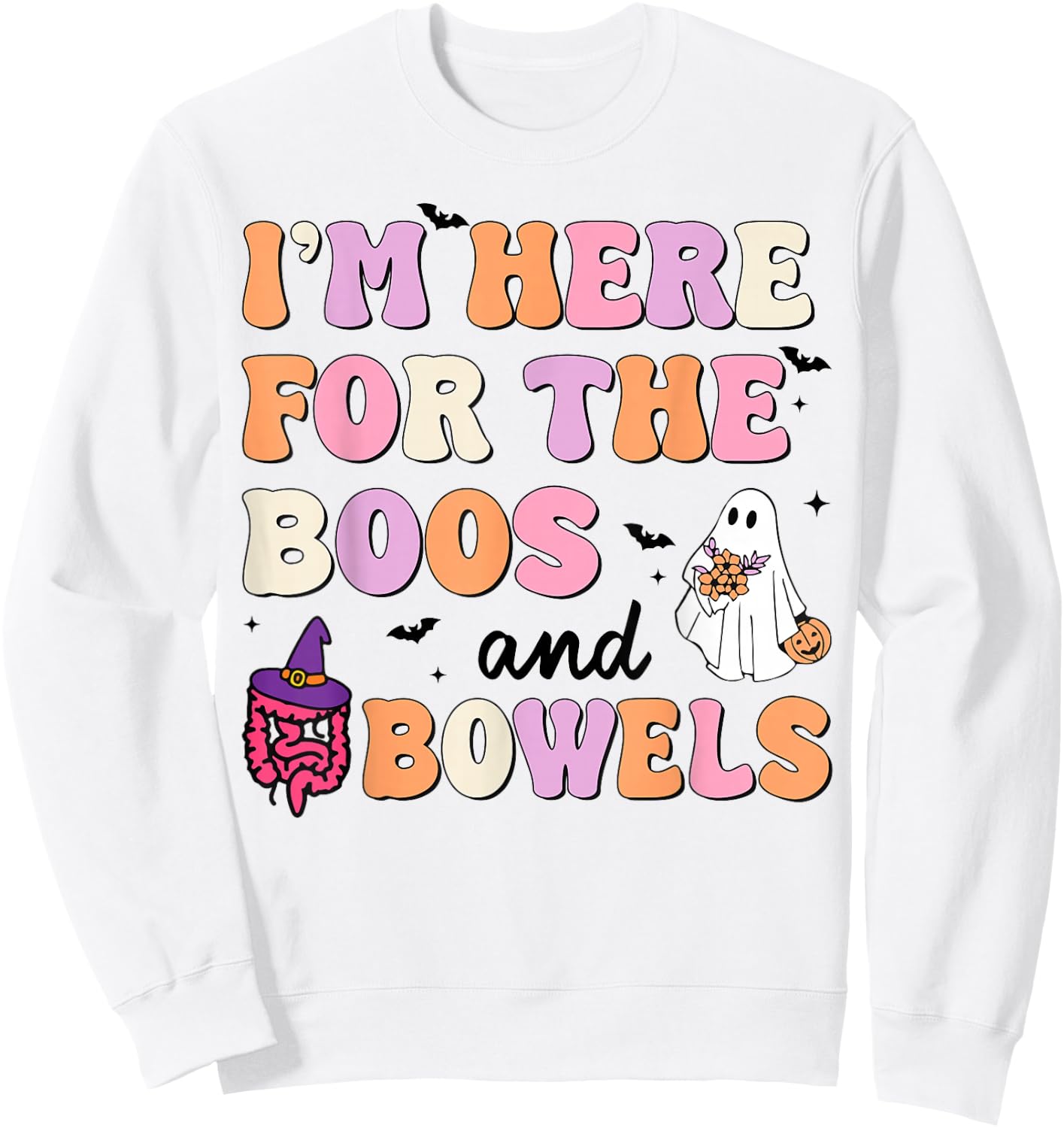 I'm Here For The Boos And Bowels Halloween Gastro GI Nurse Sweatshirt - Sweatshirt | White