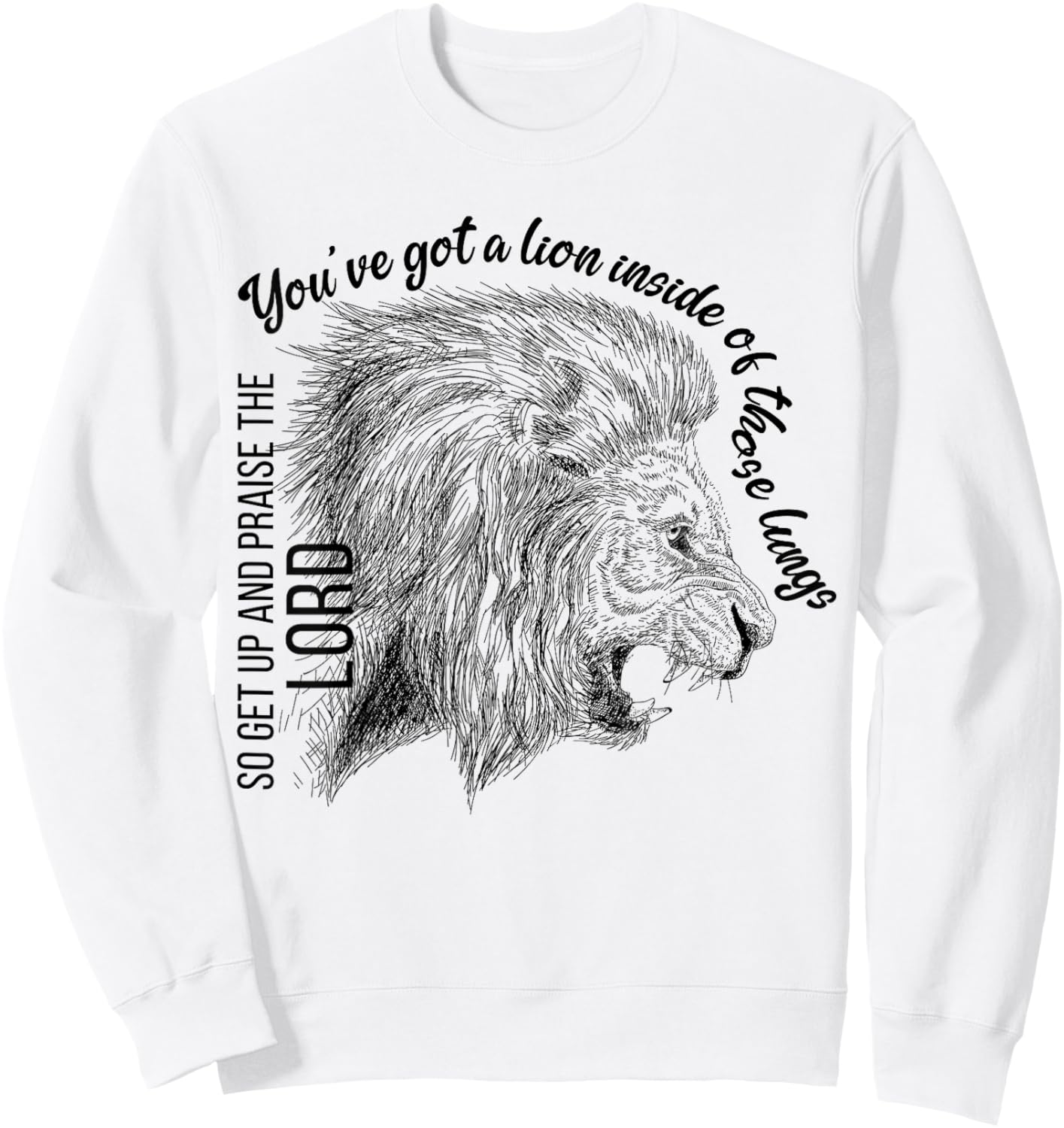 You've Got A Lion Inside Of Those Lungs Christian Religious Sweatshirt - Sweatshirt | White