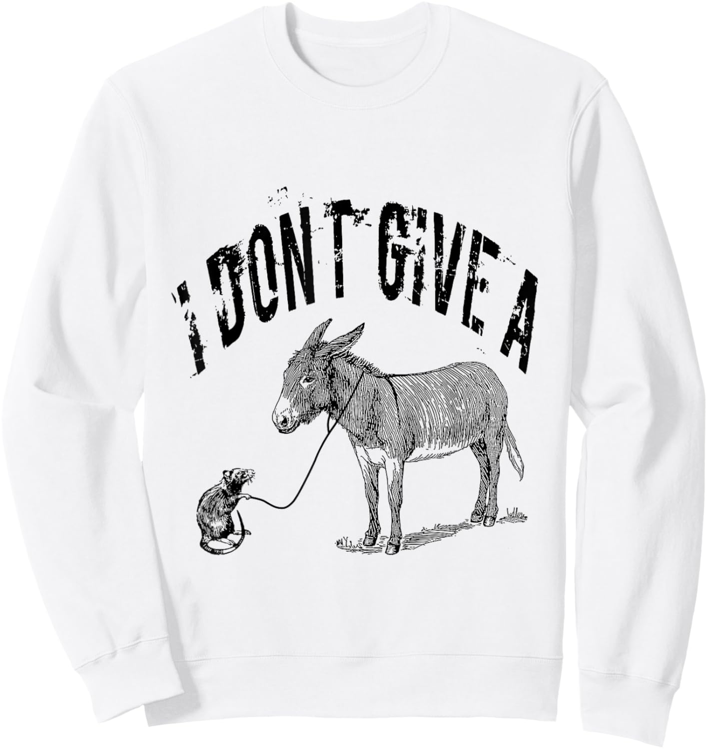 I Dont Give a Rats Donkey Mouse Ass Funny Sarcasm Offensive Sweatshirt - Sweatshirt | White