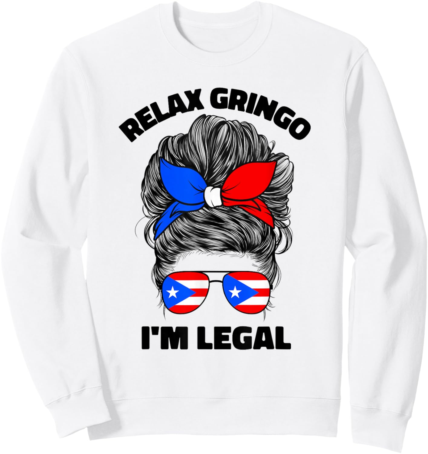 Relax Gringo Im Legal Puerto Rican Funny Puerto Rico PR Flag Sweatshirt - Sweatshirt | White