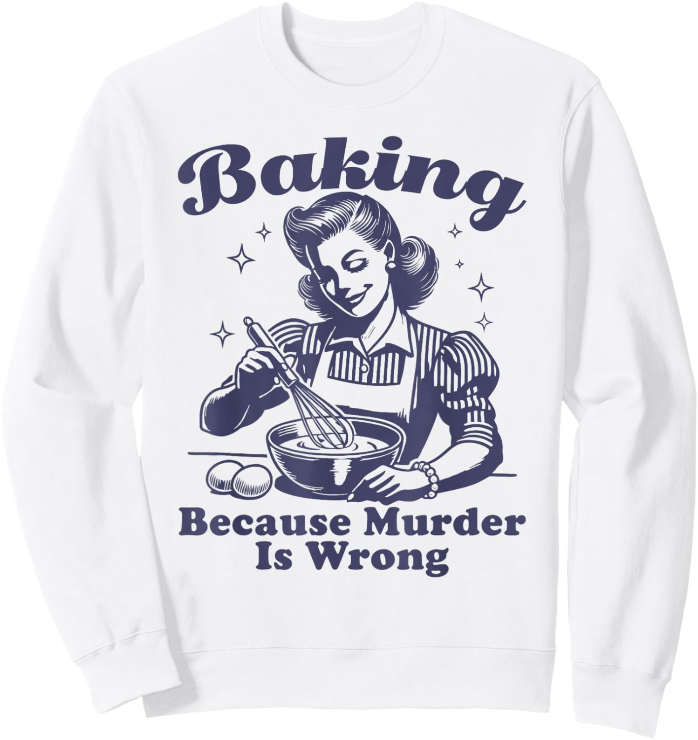 Baking Because Murder Is Wrong Sweatshirt - Sweatshirt | White