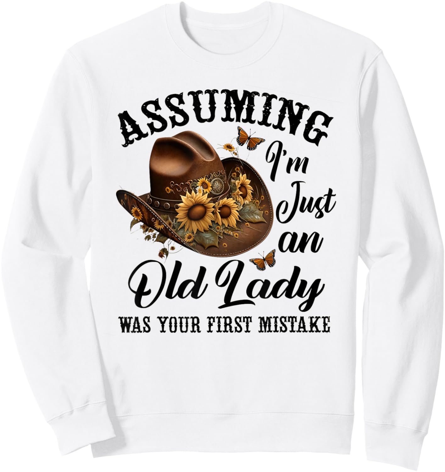 Assuming I'm Just An Old Lady Was Your First Mistake Hippie Sweatshirt - Sweatshirt | White
