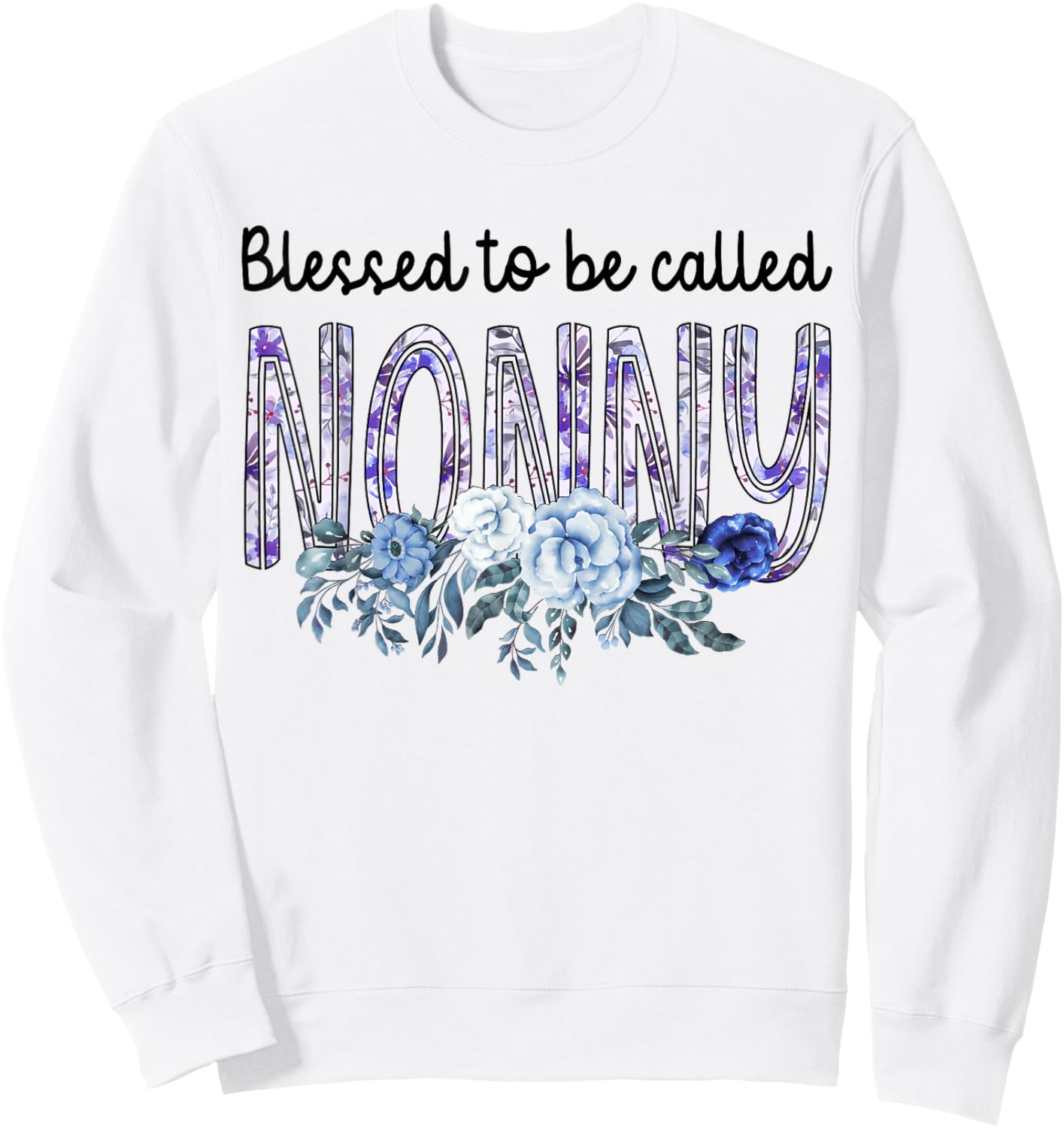 Blessed To Be Called NONNY Cute Flowers Gifts Sweatshirt - Sweatshirt | White