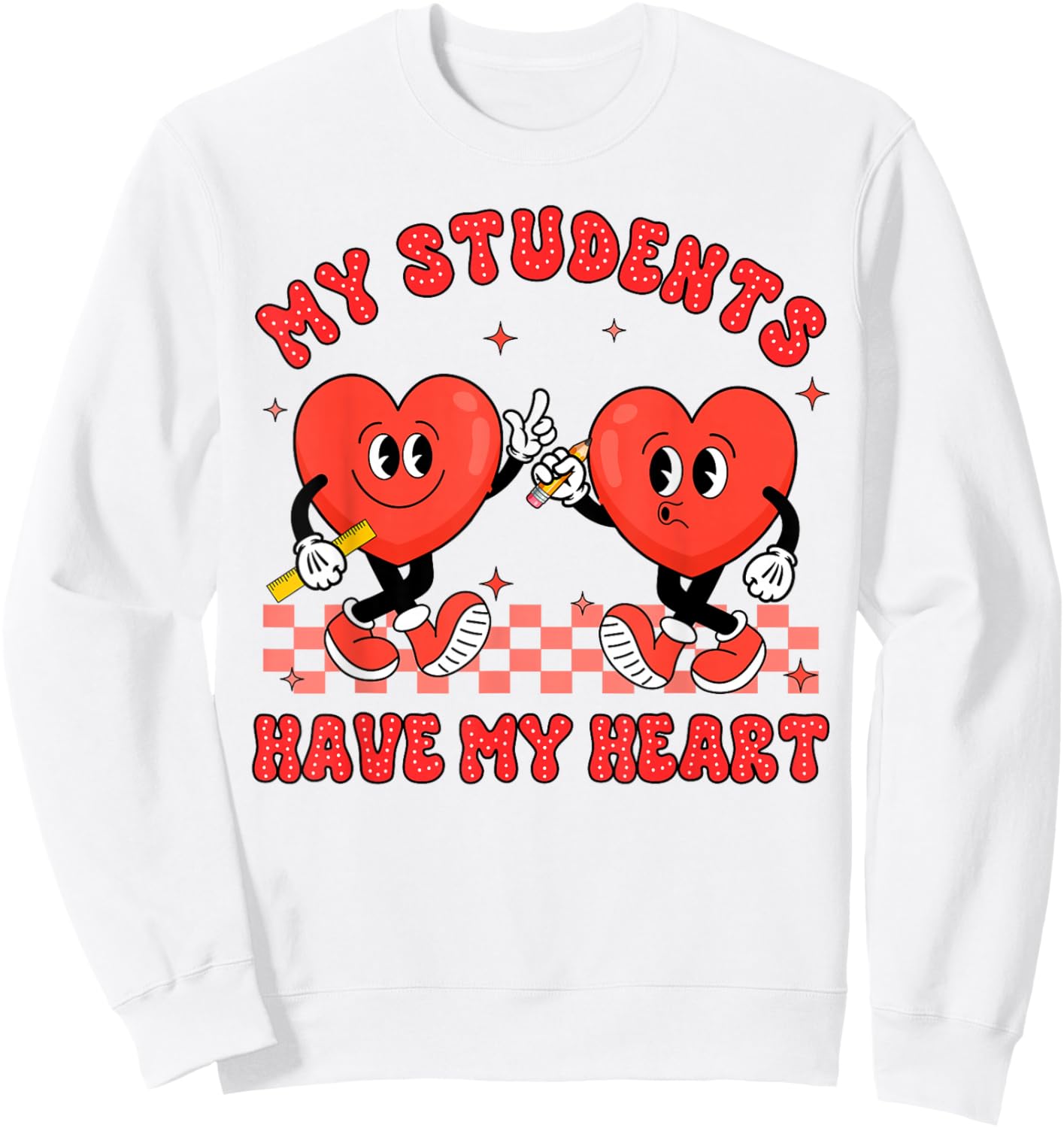 Valentine’s Day Teacher Teaching My Students Have My Heart Sweatshirt - Sweatshirt | White