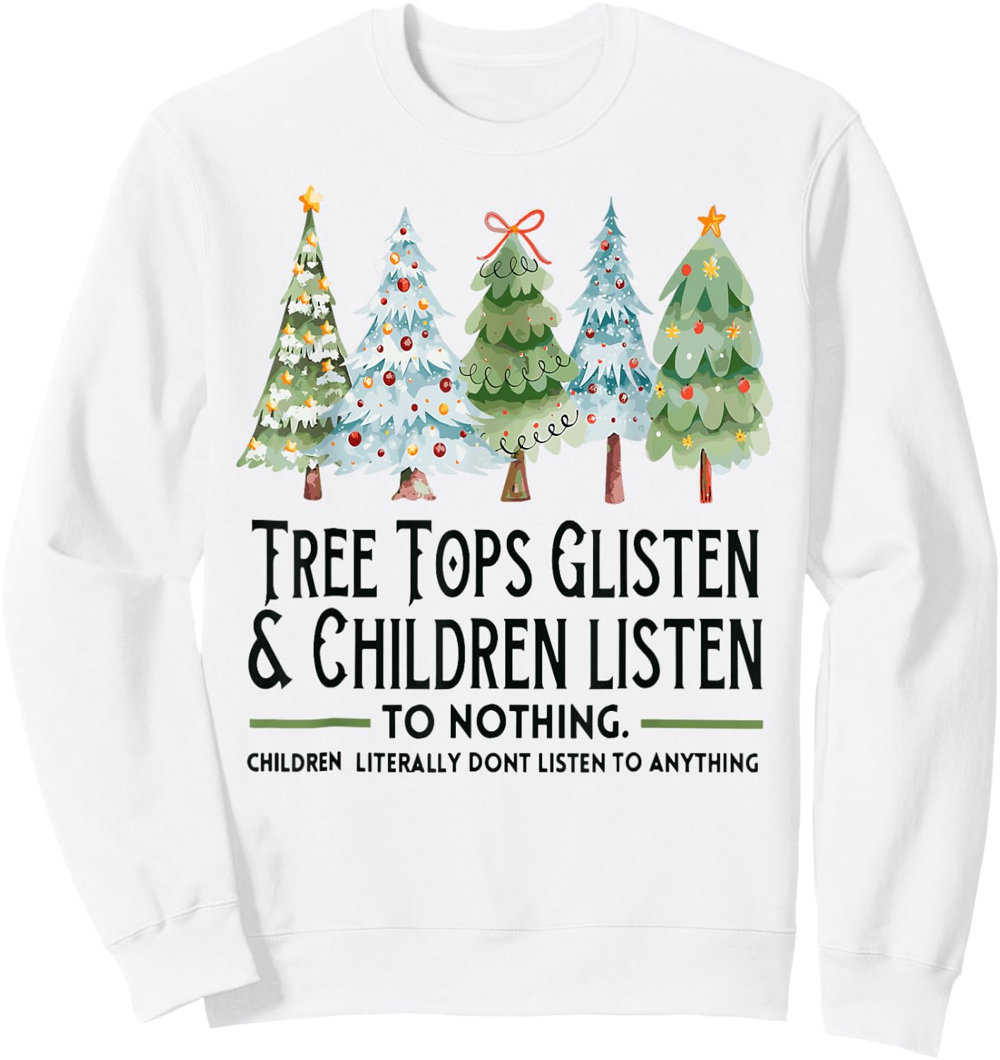 Tree Tops Glisten And Children Listen To Nothing Xmas Sweatshirt - Sweatshirt | White