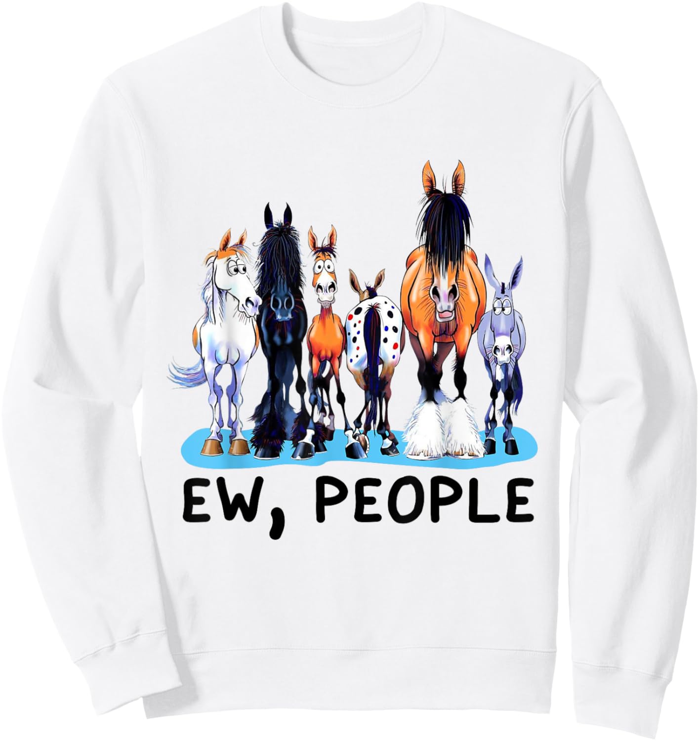 Ew People Horses Funny Animal Lovers Women Sweatshirt - Sweatshirt | White