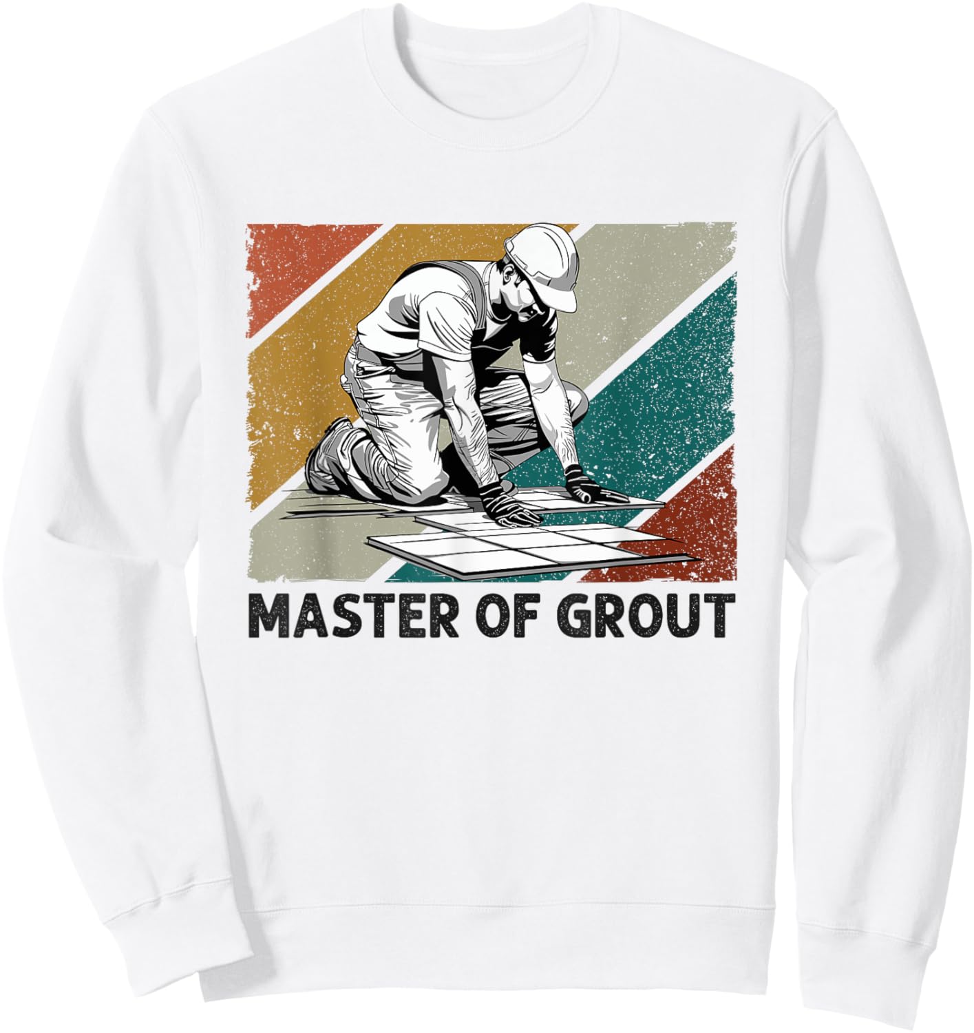 Tile Installer Tiler Craftsman Master Of Grout Flooring Sweatshirt - Sweatshirt | White