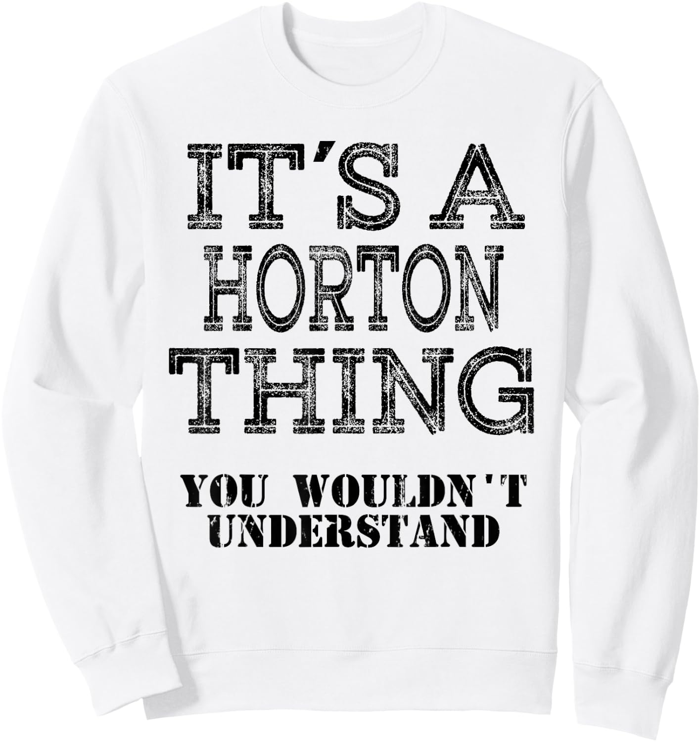 Its A Horton Thing You Wouldnt Understand Matching Family Sweatshirt - Sweatshirt | White