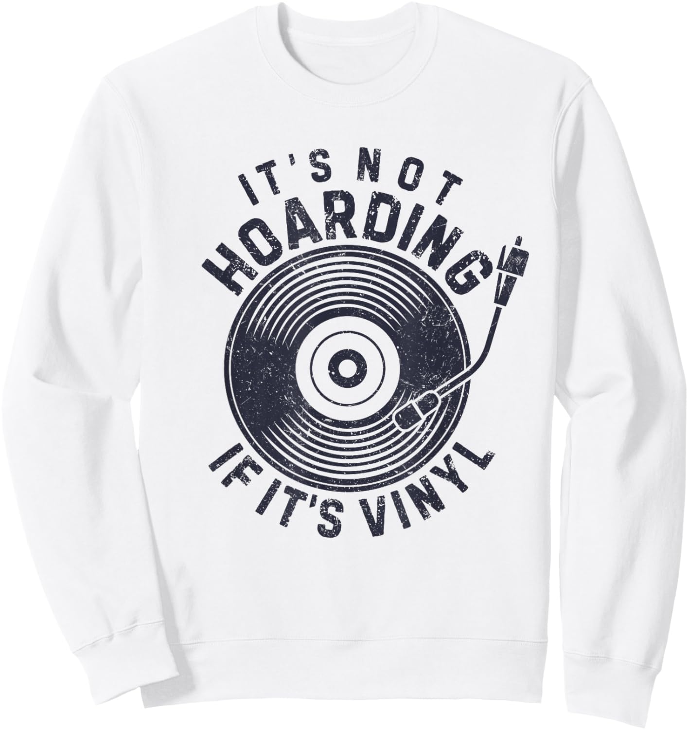 It's Not Hoarding If It's Vinyl Record Lover Collector Sweatshirt - Sweatshirt | White