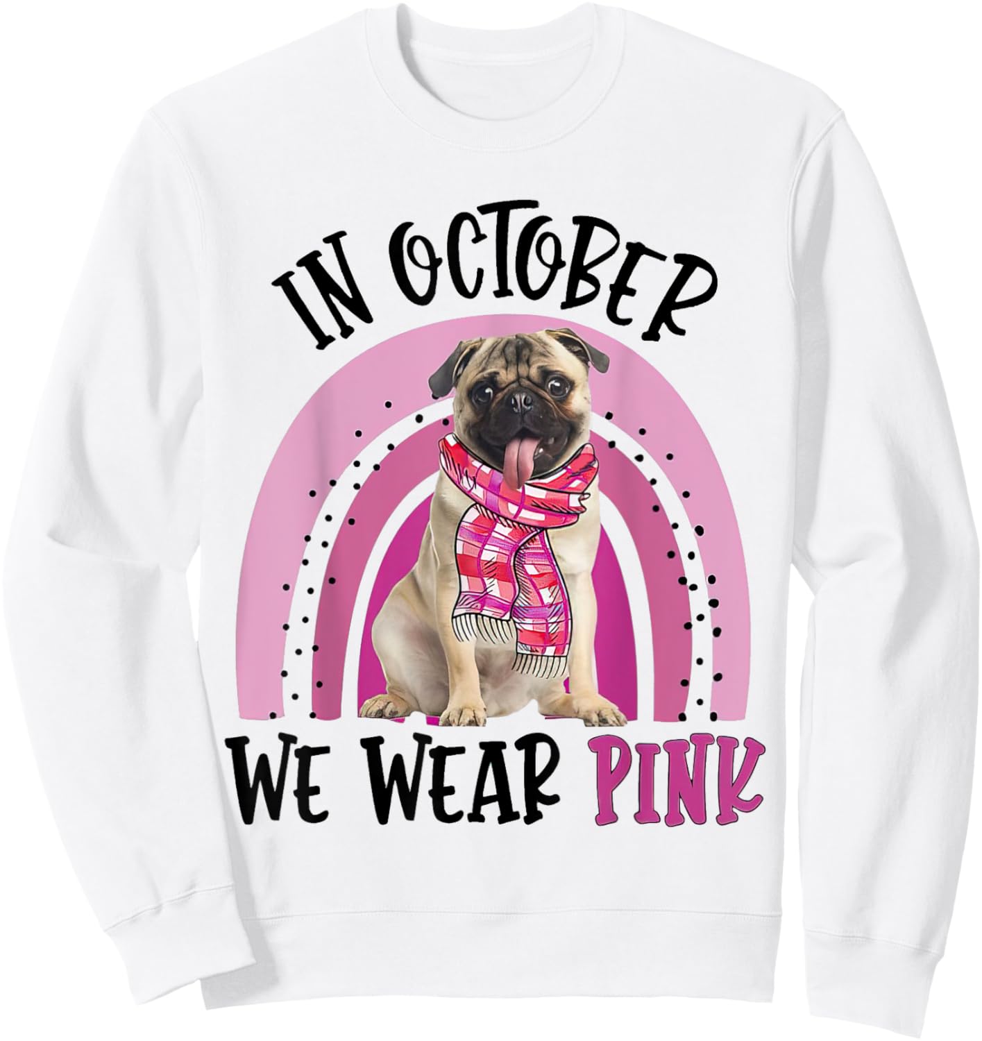 In October We Wear Pink Breast Cancer Pug Sweatshirt - Sweatshirt | White