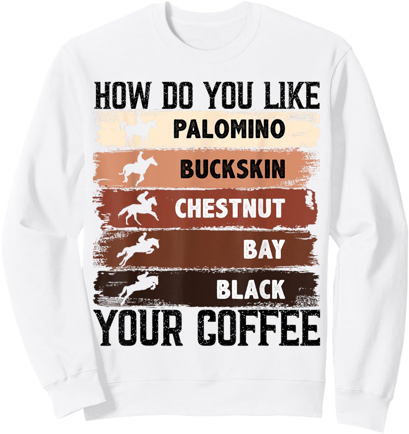 How Do You Like Your Coffee, Animal Lover Horse Equestrian Sweatshirt - Sweatshirt | White
