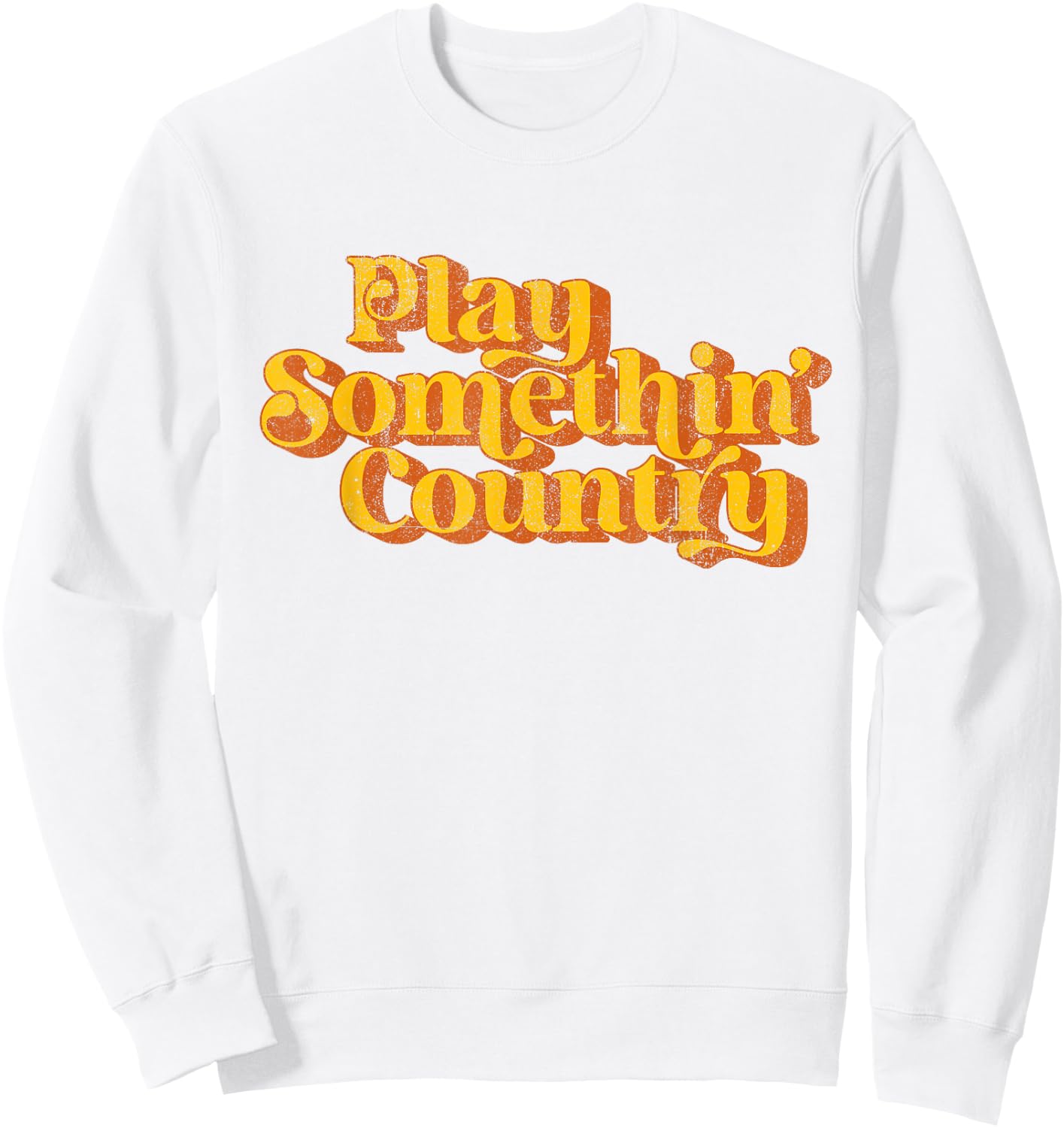Vintage Play Something Country Music Saying Funny Retro 70's Sweatshirt - Sweatshirt | White