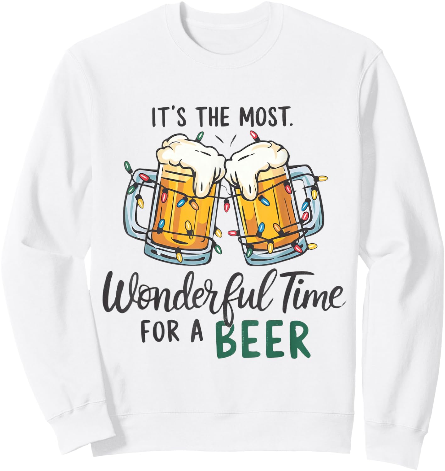 It's The Most Wonderful Time For A Beer Xmas Christmas Beer Sweatshirt - Sweatshirt | White