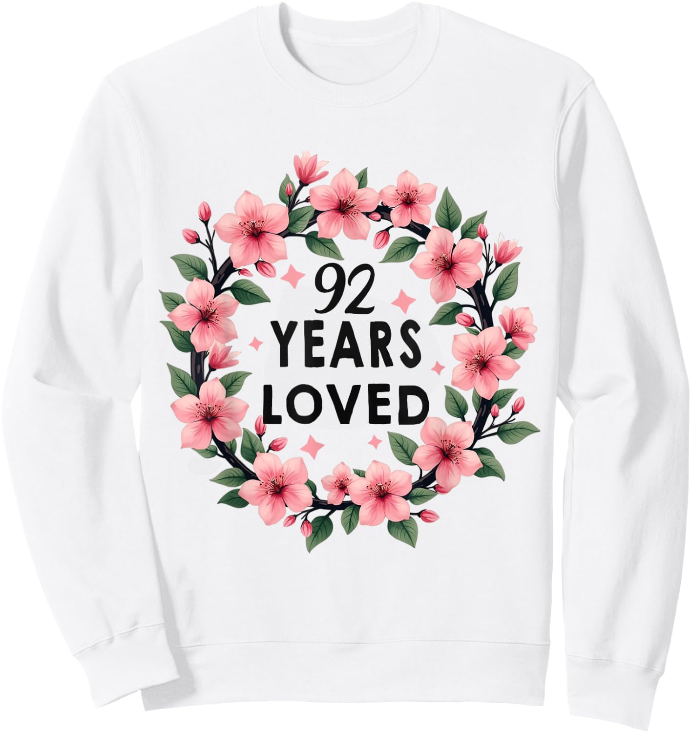92 Years Loved 92th Birthday Cool 92 Years Old Men Women Sweatshirt - Sweatshirt | White
