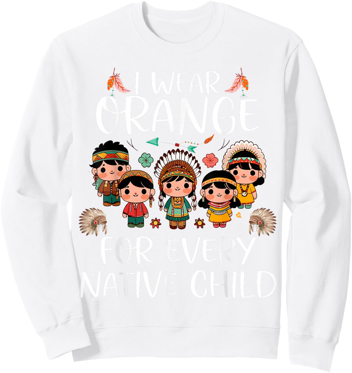 Wear Orange for Every American Native Indian Children Sweatshirt - Sweatshirt | White