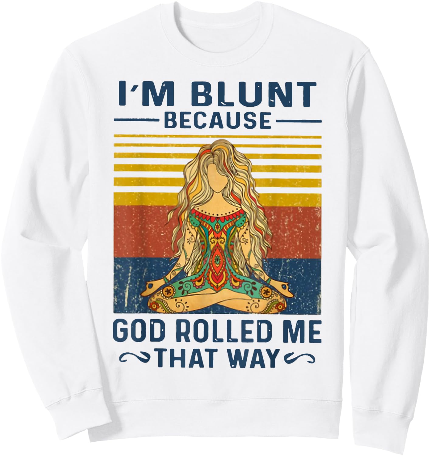 I'm Blunt Because God Rolled Me That Way Yoga Sweatshirt - Sweatshirt | White