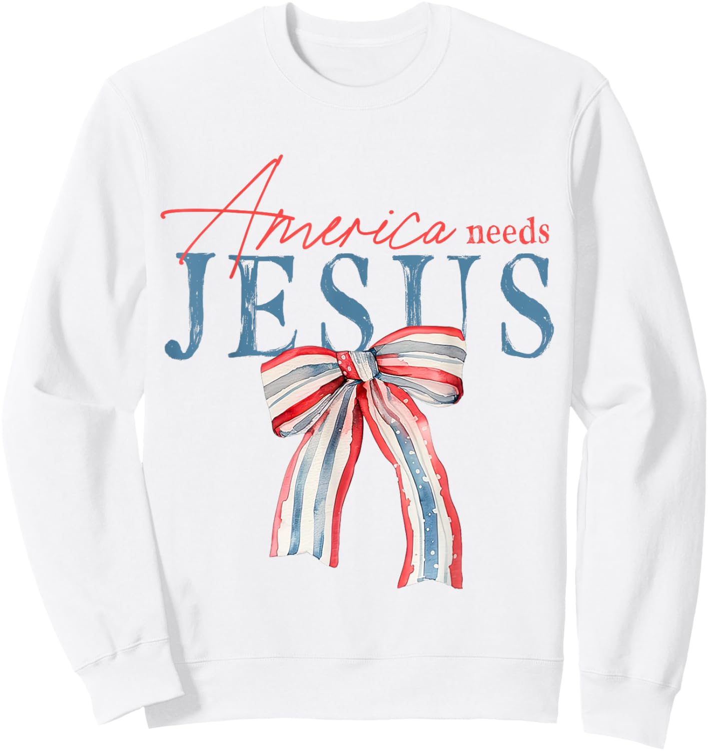 America Needs Jesus Coquette Bow Patriotic Christian Faith Women Kids Men Sweatshirt - Sweatshirt | White