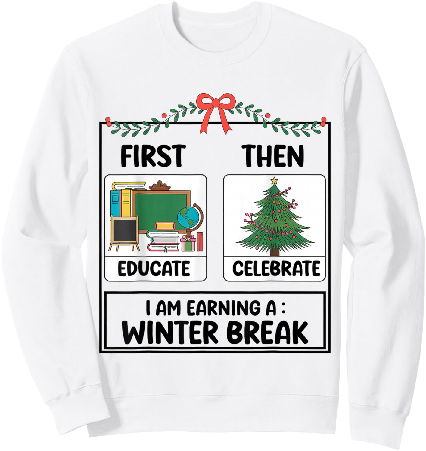 First Educate Then Celebrate Christmas Teacher Winter Break Sweatshirt - Sweatshirt | White
