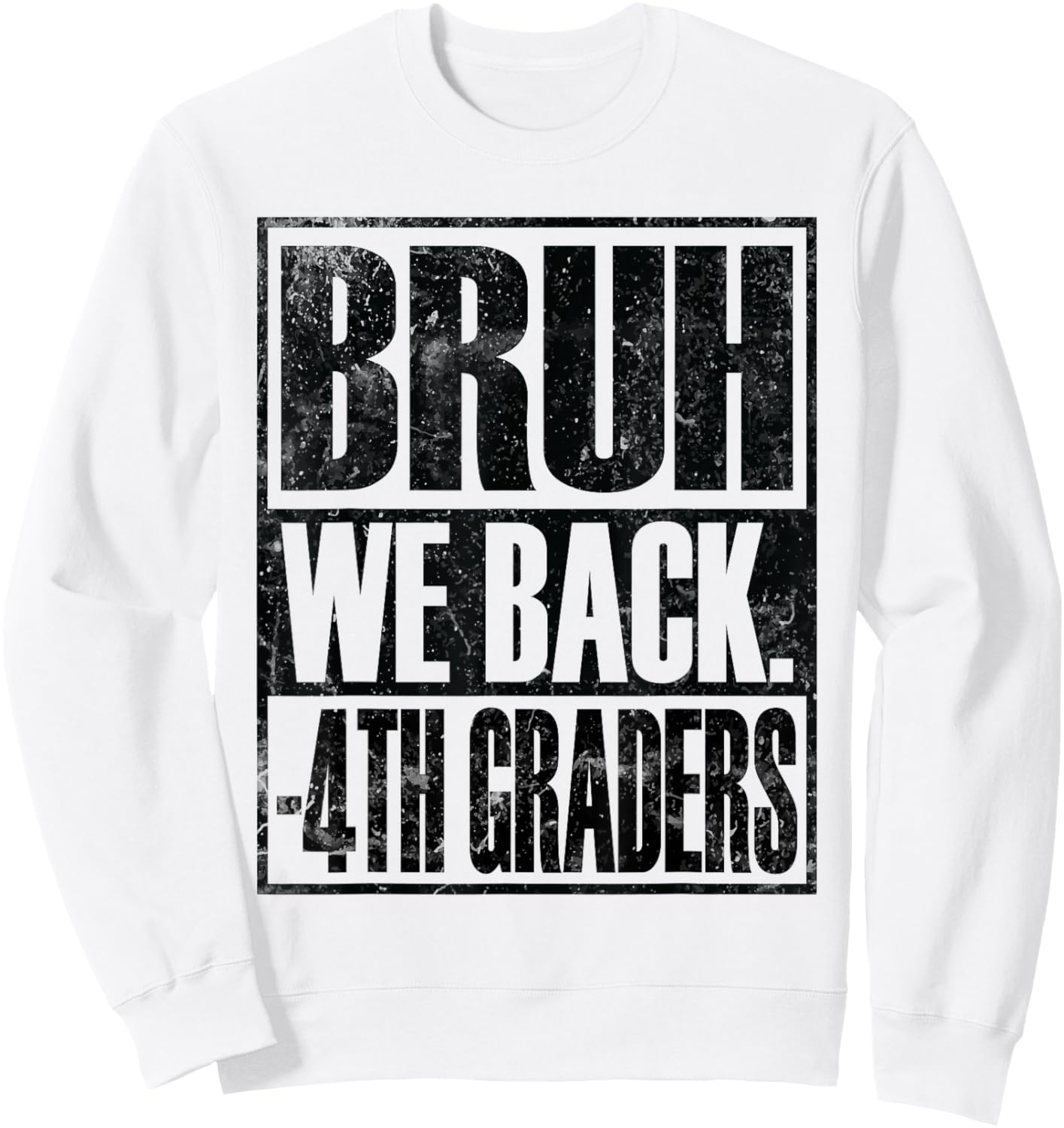 Bruh We Back 4th Graders First Day of Fourth Grade Sweatshirt - Sweatshirt | White