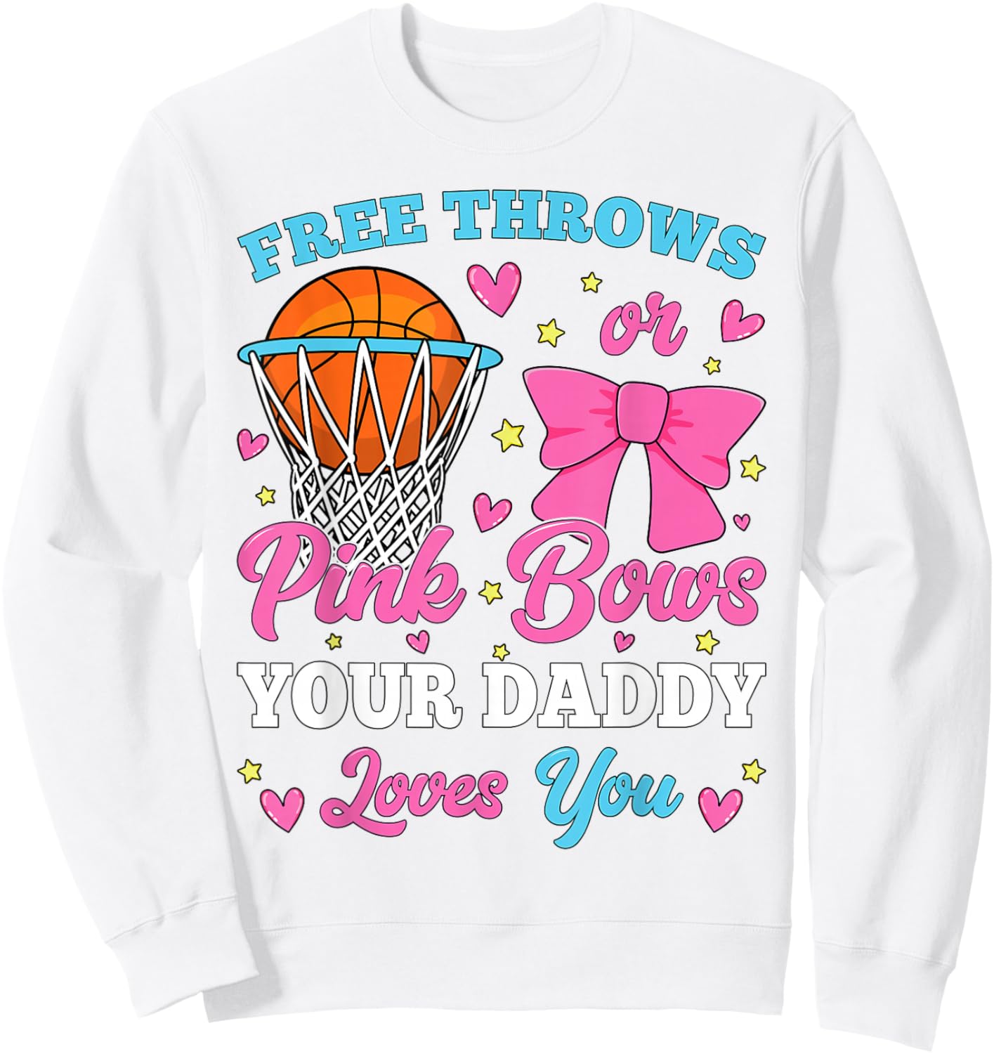 Free Throws or Pink Bows Daddy Loves You Gender Reveal Sweatshirt - Sweatshirt | White