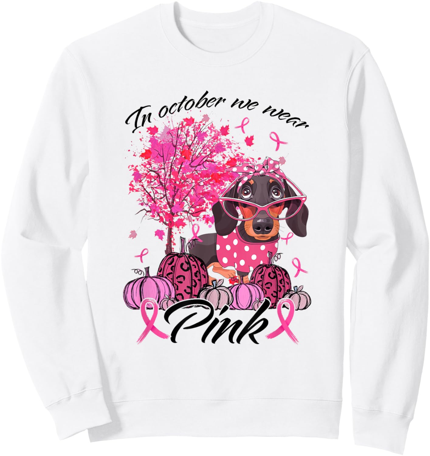 Breast Cancer Awareness In October We Wear Pink Dachshund Sweatshirt - Sweatshirt | White