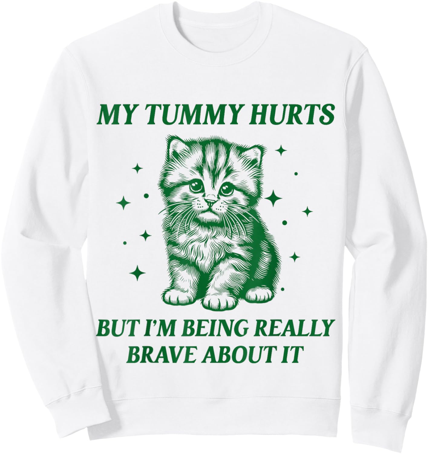 My Tummy Hurts But I'm Being Really Brave About It Women Kid Sweatshirt - Sweatshirt | White